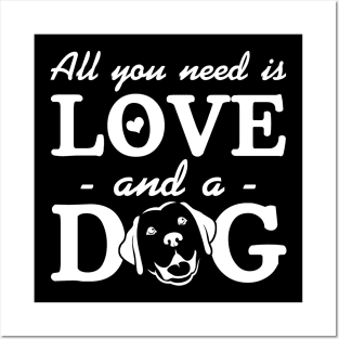 All You Need Is Love And A Dog Posters and Art